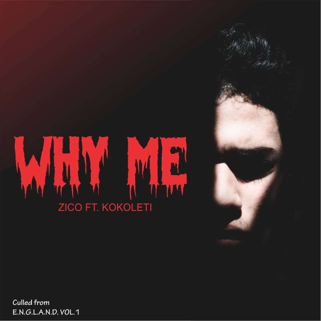 Why Me – Zico ft Kokoleti